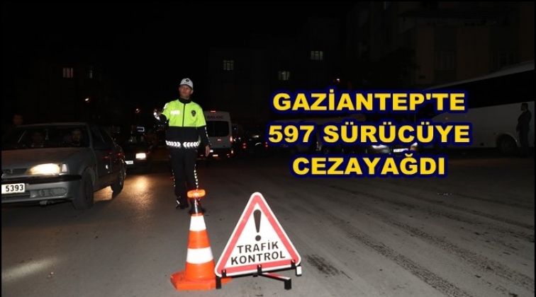 Gaziantep'te 597 s&uuml;r&uuml;c&uuml;ye ceza yağdı