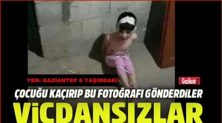 Gaziantep'te 6 yaşındaki çocuğu kaçırıp fidye istediler