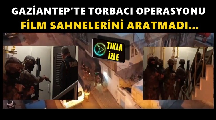 Gaziantep'te 863 polisle 'Torbacı' operasyonu