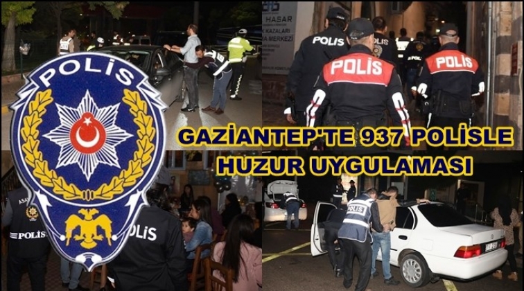 Gaziantep'te 937 polisle huzur uygulaması