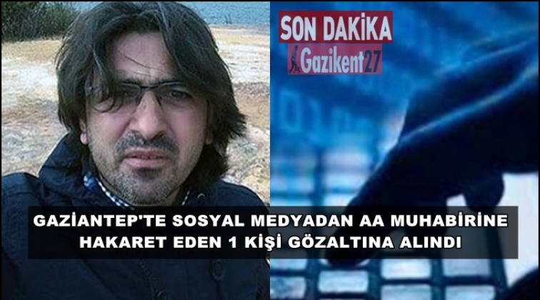 Gaziantep'te AA muhabirine hakarete g&ouml;zaltı