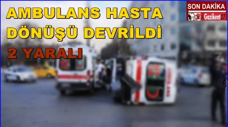 Gaziantep'te ambulans devrildi: 2 yaralı