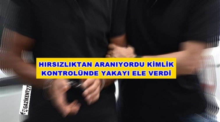 Gaziantep'te aranan şahıs uygulamada yakalandı