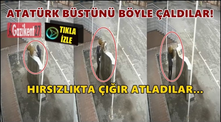 Gaziantep'te Atat&uuml;rk b&uuml;st&uuml;n&uuml; &ccedil;aldılar!