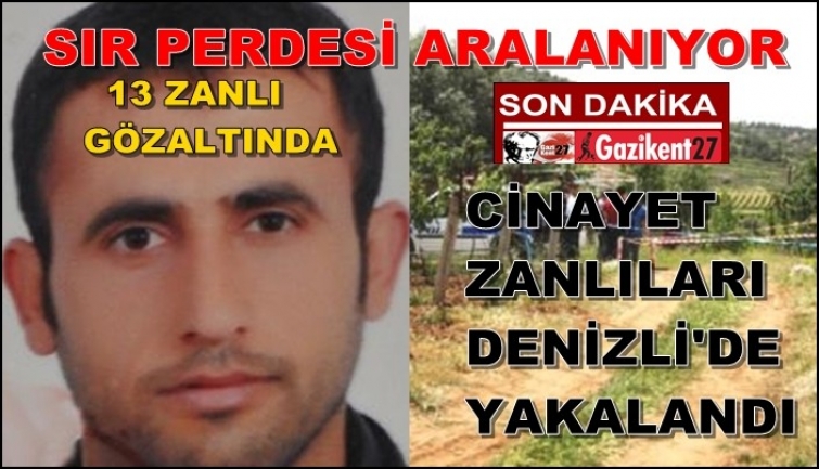 Gaziantep'te bağda öldürülmüştü, zanlıları yakalandı