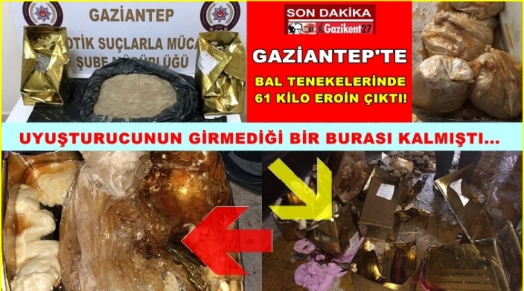 Gaziantep'te bal tenekelerinde 61 kilo eroin çıktı!