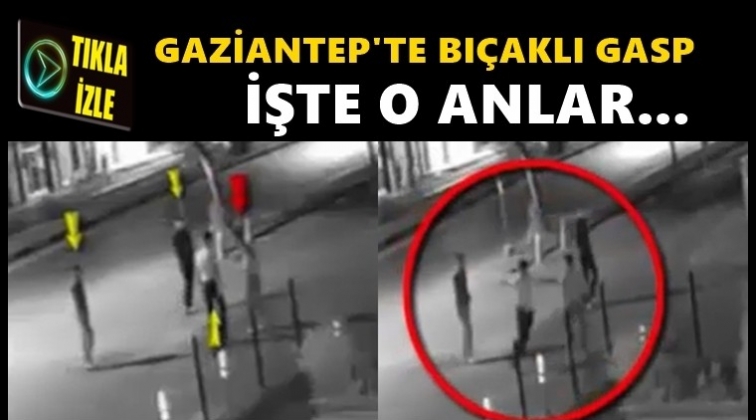 Gaziantep'te bı&ccedil;akla gasp kamerada!