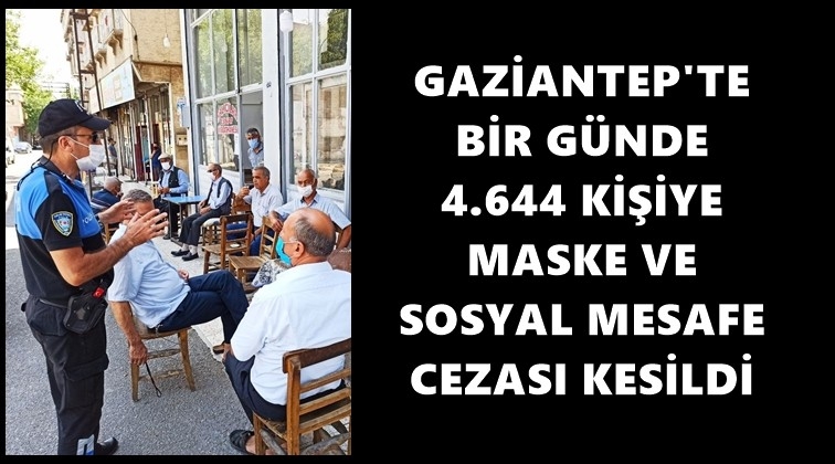 Gaziantep'te, bir g&uuml;nde 4 bin 644 ceza