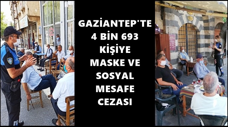 Gaziantep'te, bir g&uuml;nde 4 bin 693 kişiye ceza