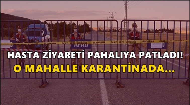 Gaziantep'te bir mahalle daha karantinaya alındı!