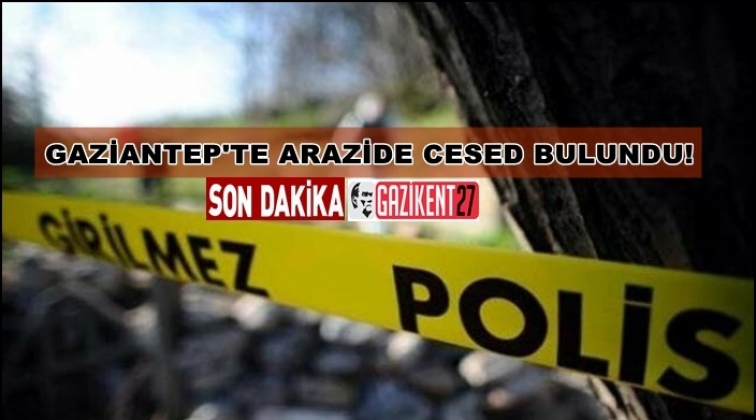 Gaziantep'te boş arazide erkek cesedi bulundu!