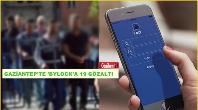 Gaziantep'te 'ByLock' operasyonu: 19 gözaltı