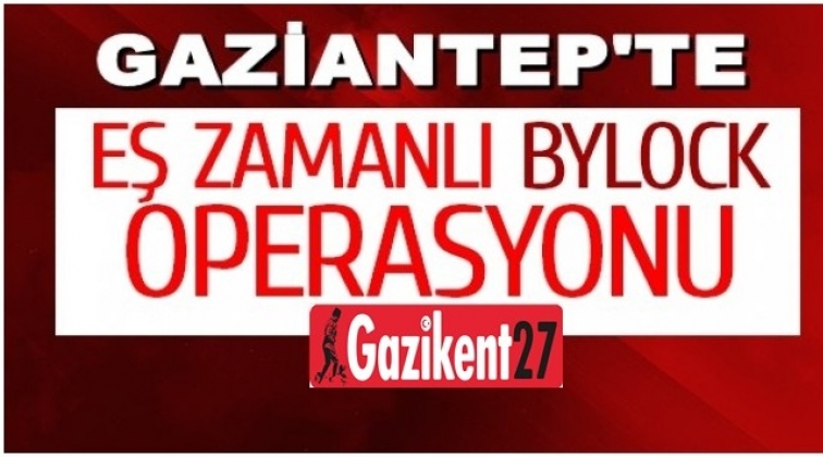 Gaziantep'te 'ByLock' operasyonu: 26 tutuklama