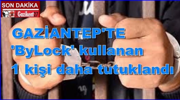 Gaziantep'te ByLock'a 1 tutuklama