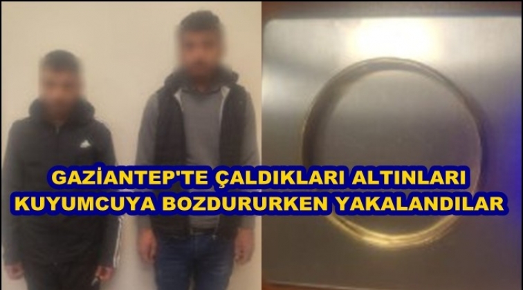 Gaziantep'te &ccedil;aldıkları bilezikleri satarken yakalandılar!