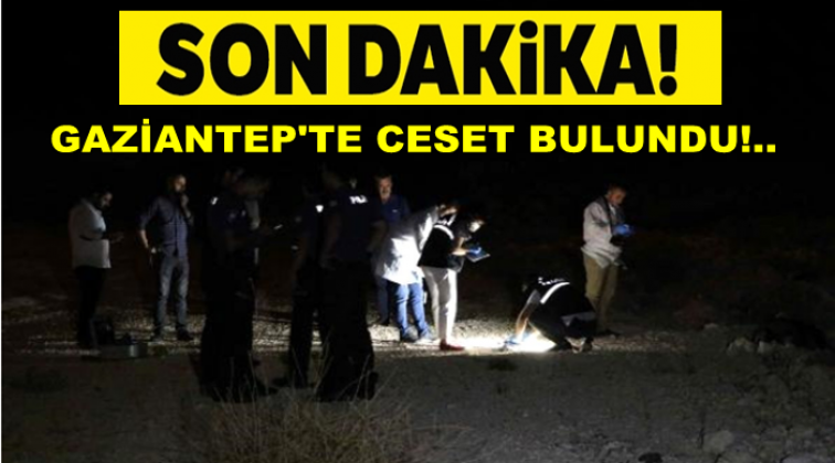 Gaziantep'te ceset bulundu!..