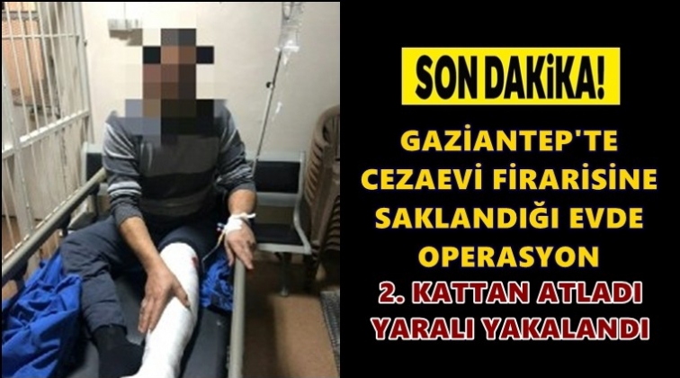 Gaziantep'te cezaevi firarisinin evine operasyon