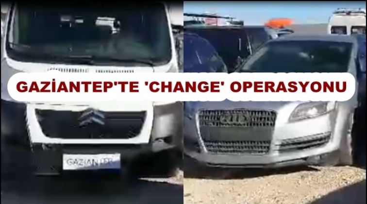 Gaziantep'te  change oto operasyonu: 6 g&ouml;zaltı