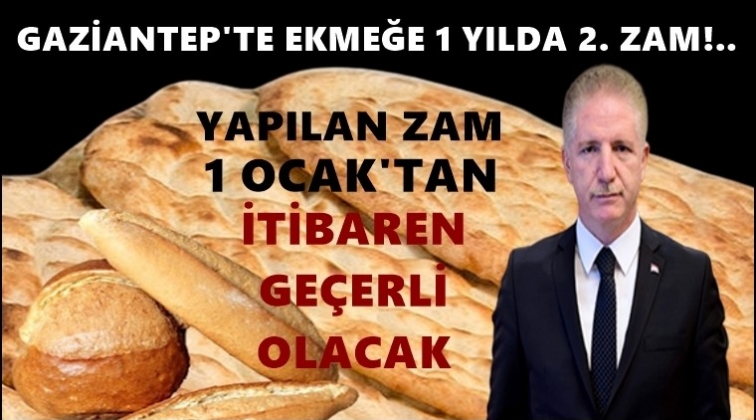 Gaziantep&rsquo;te ekmeğe bir yılda ikinci zam!