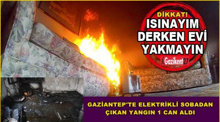 Gaziantep'te elektrikli ısıtıcı can aldı!
