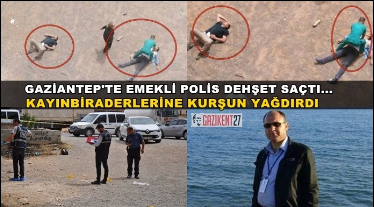 Gaziantep'te emekli polis dehşet sa&ccedil;tı: 1 &ouml;l&uuml; 1 yaralı