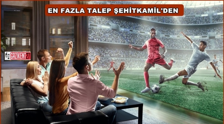 Gaziantep&rsquo;te en &ccedil;ok Şehitkamil televizyon aldı