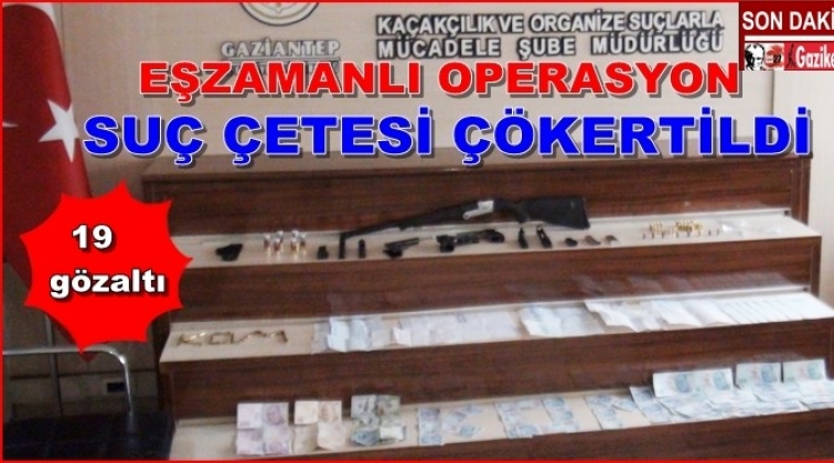 Gaziantep'te eş zamanlı operasyon: 19 gözaltı