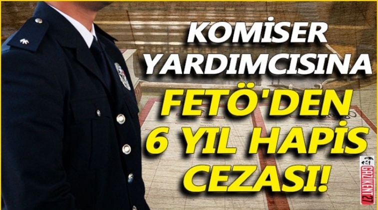 Gaziantep'te eski komiser yardımcısına 6 yıl hapis