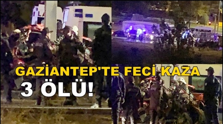 Gaziantep'te feci kaza: 3 &ouml;l&uuml;