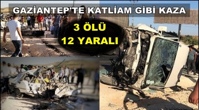Gaziantep'te feci kaza: 3 &ouml;l&uuml; 12 yaralı