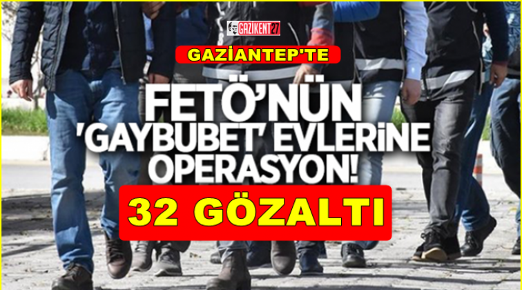 Gaziantep'te FETÖ operasyonu 32 gözaltı