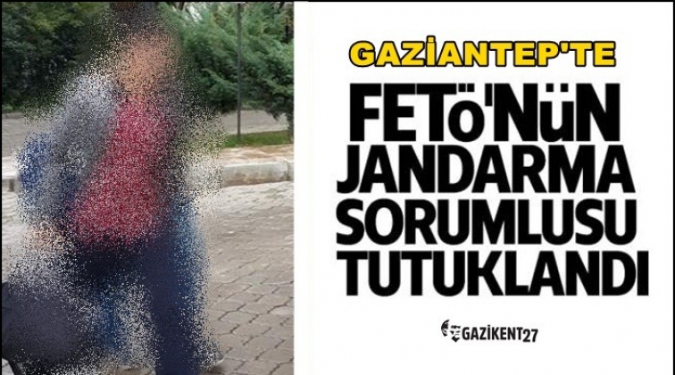 Gaziantep'te Fetö'nün 'Jandarma Sorumlusu'na hapis