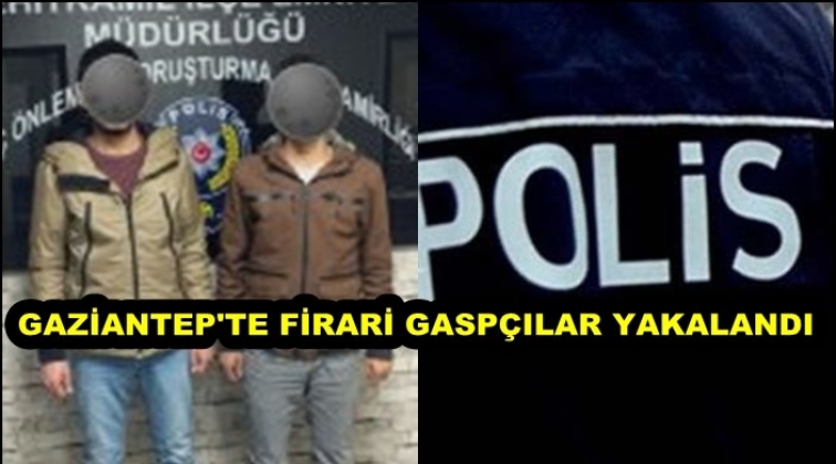 Gaziantep'te firari gasp zanlıları yakalandı