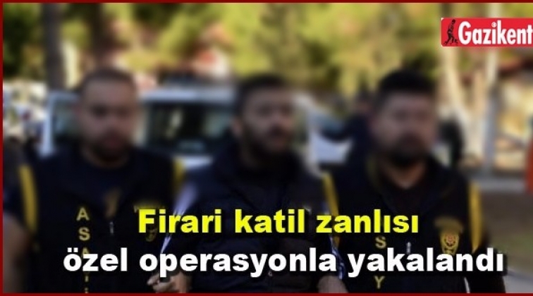 Gaziantep'te firari katil zanlısı yakalandı