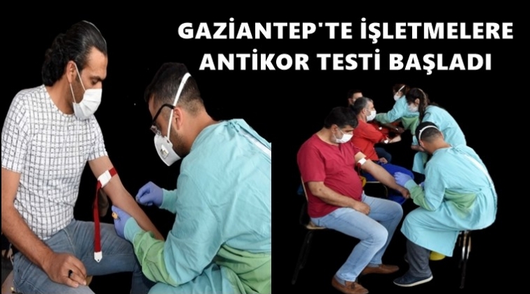 Gaziantep&rsquo;te firmalara antikor testi