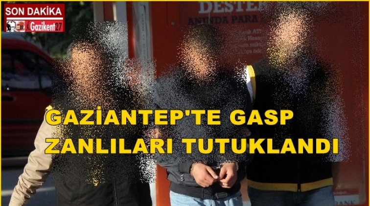 Gaziantep'te gasp zanlıları operasyonla yakalandı