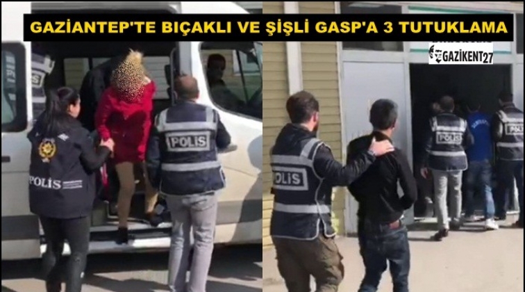 Gaziantep'te gasp zanlısı 3 kişi tutuklandı