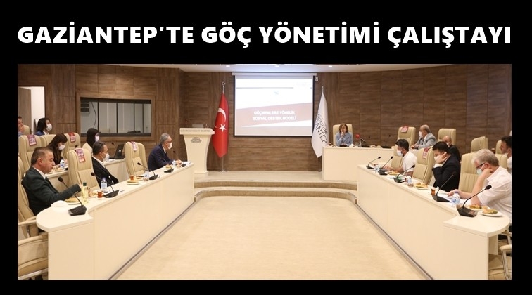 Gaziantep'te G&ouml;&ccedil; Y&ouml;netimi &Ccedil;alıştayı