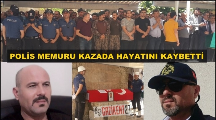 Gaziantep'te görevli polis kazada yaşamını yitirdi