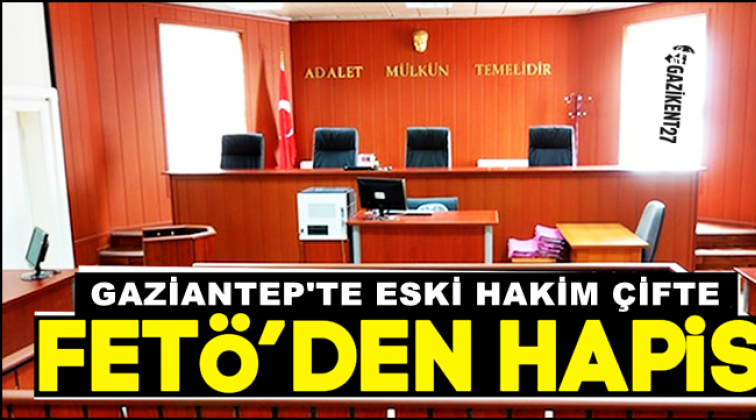 Gaziantep'te hakim çifte 6 yıl 3 ay hapis