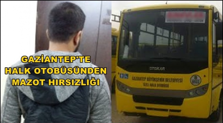 Gaziantep'te halk otob&uuml;s&uuml;nden mazot hırsızlığı