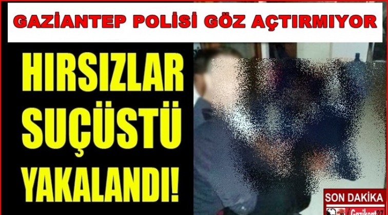 Gaziantep'te hırsızlar suçüstü yakalandı