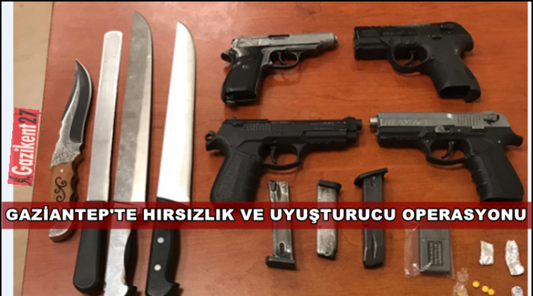 Gaziantep'te hırsızlık ve uyuşturucu operasyonu