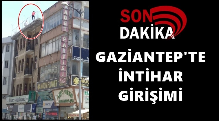 Gaziantep'te intihar girişimi!..