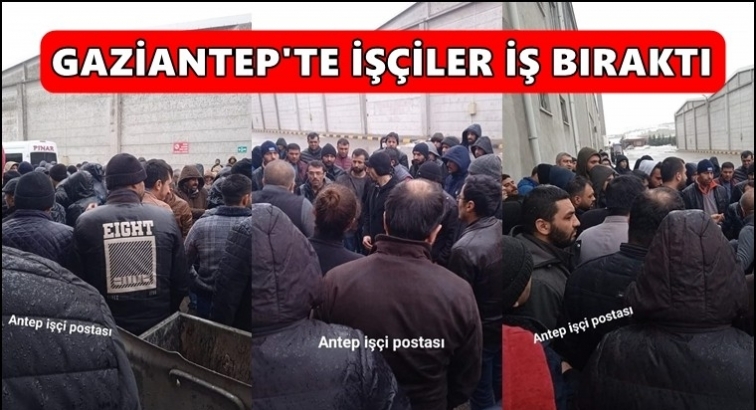 Gaziantep'te iş&ccedil;iler iş bıraktı...
