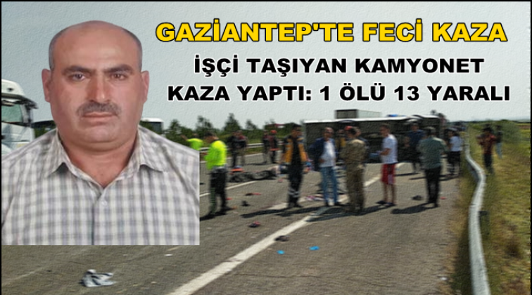 Gaziantep'te iş&ccedil;iler kaza yaptı: 1 &ouml;l&uuml; 13 yaralı