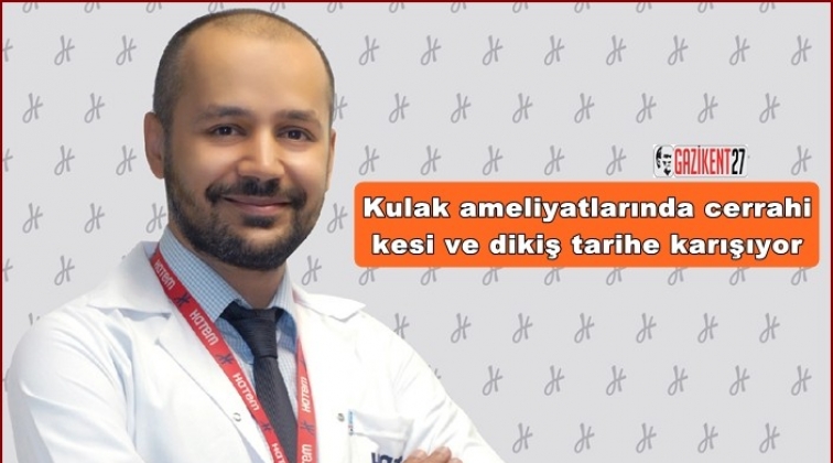 Gaziantep&rsquo;te izsiz kulak ameliyatı