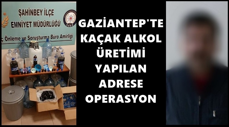 Gaziantep'te ka&ccedil;ak alkol operasyonu