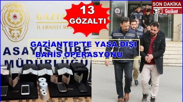 Gaziantep'te 'kaçak iddia' operasyonu: 13 gözaltı