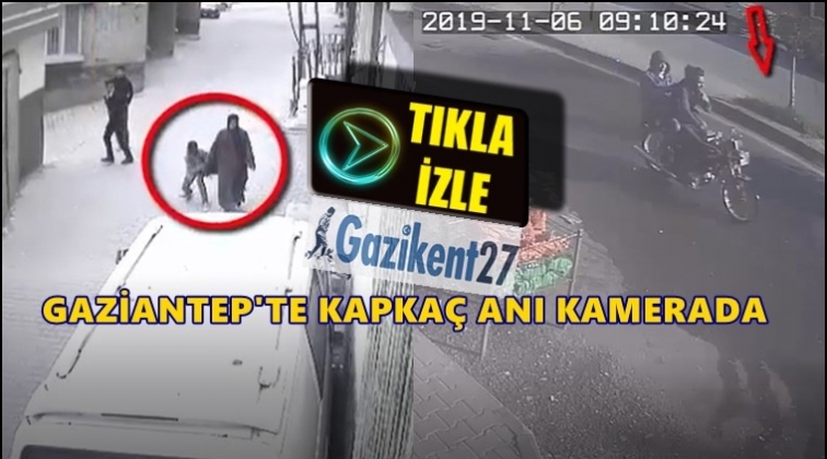 Gaziantep'te kapka&ccedil; olayı kamerada!
